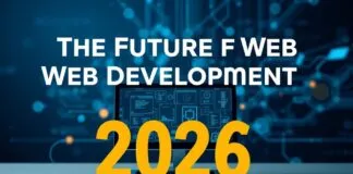 The Future of Web Development: Predictions and Trends for 2026 The Future of Web Development: Predictions and Trends for 2026