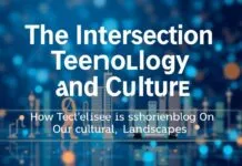 The Intersection of Technology and Culture: How Tech is Shaping Our Cultural Landscape The Intersection of Technology and Culture: How Tech is Shaping Our Cultural Landscape
