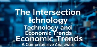 The Intersection of Technology and Economic Trends: A Comprehensive Analysis The Intersection of Technology and Economic Trends: A Comprehensive Analysis
