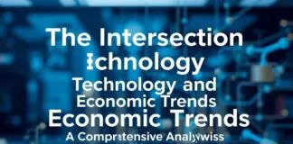 The Intersection of Technology and Economic Trends: A Comprehensive Analysis The Intersection of Technology and Economic Trends: A Comprehensive Analysis