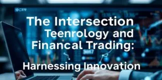 The Intersection of Technology and Financial Trading: Leveraging Innovation The Intersection of Technology and Financial Trading: Harnessing Innovation
