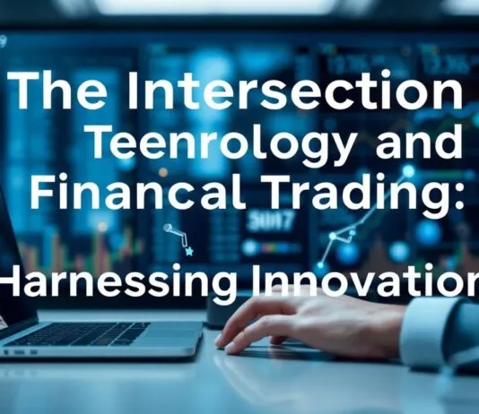 The Intersection of Technology and Financial Trading: Leveraging Innovation The Intersection of Technology and Financial Trading: Harnessing Innovation