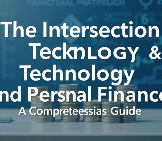 The Intersection of Technology and Personal Finance: A Comprehensive Guide The Intersection of Technology and Personal Finance: A Comprehensive Guide