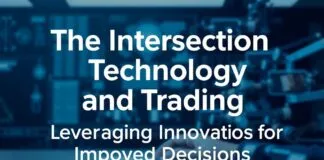 The Intersection of Technology and Trading: Leveraging Innovations for Better Decisions The Intersection of Technology and Trading: Leveraging Innovations for Improved Decisions