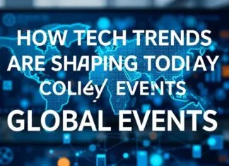 How Tech Trends Are Shaping Today’s Global Events How Tech Trends Are Shaping Today's Global Events