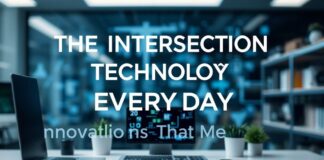 The Intersection of Technology and Everyday Life: Innovations That Matter The Intersection of Technology and Everyday Life: Innovations That Matter
